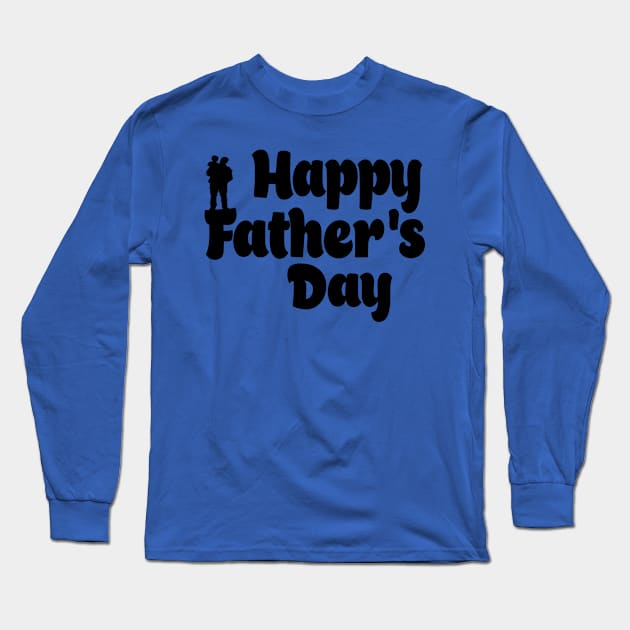 Happy Father's Day Long Sleeve T-Shirt by RAK20